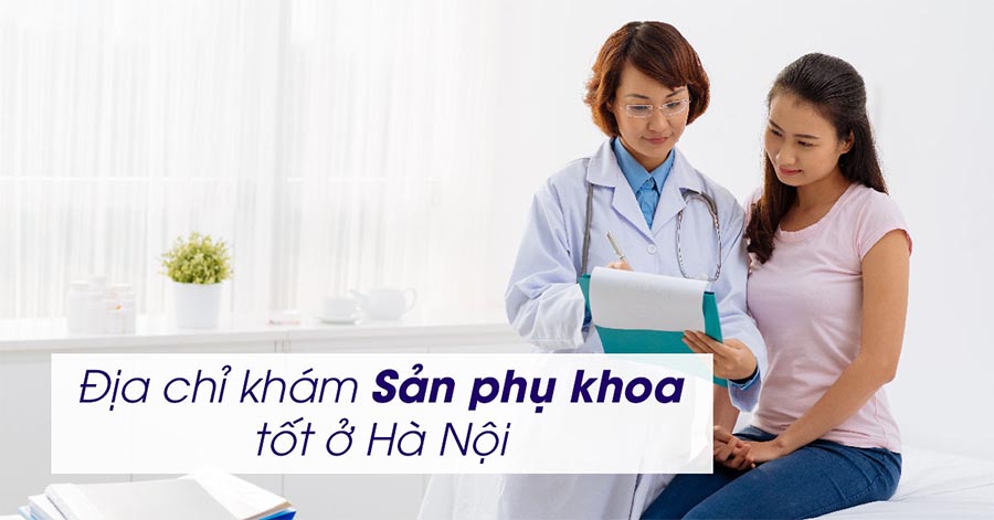 địa chỉ khám sản phụ khoa uy tín tại Hà nội